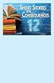 12 Short Stories with Consequences: Volume 1