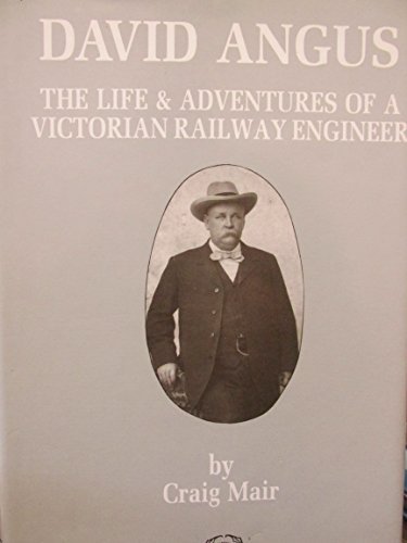 David Angus: The Life and Adventures of a Victorian Railway Engineer by Craig Mair (1989-11-06)