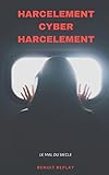 Harcèlement et Cyberharcelement: le mal du siècle (French Edition) by 