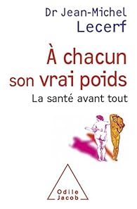 A Chacun Son Vrai Poids La Sante Avant Tout Babelio