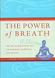 Hardcover The Power of Breath: The Art of Breathing Well for Harmony, Happiness and Health Book