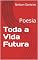 Livro Toda a Vida Futura: Poesia
