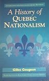 A History of Quebec Nationalism, Gougeon, Gilles, 1550284401