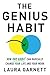 The Genius Habit: How One Habit Can Radically Change Your Work and Your Life - Book by Laura Garnett