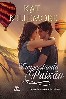 Livro Emprestando Paixão (Emprestando Amor Livro 2)