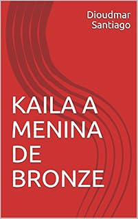 Livro KAILA A MENINA DE BRONZE