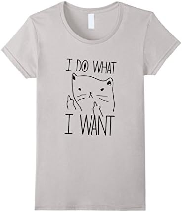 Womens I Do What I Want Cat Giving Finger T-Shirt - Funny Cat Shirt XL Silver