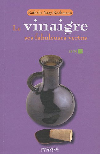 Le  vinaigre, ses fabuleuses vertus