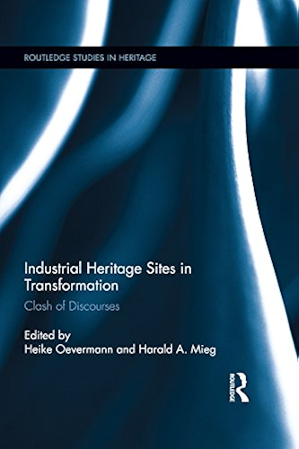 Download Industrial Heritage Sites in Transformation: Clash of Discourses (Routledge Studies in Heritage Book 6) (English Edition) PDF