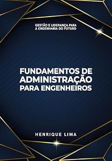 Livro Fundamentos de Administração para engenheiros: Gestão e Liderança para a Engenharia do Futuro