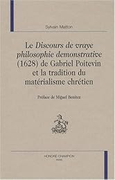 Le "Discours de vraye philosophie demonstrative", 1628, de Gabriel Poitevin et la tradition du matérialisme chrétien