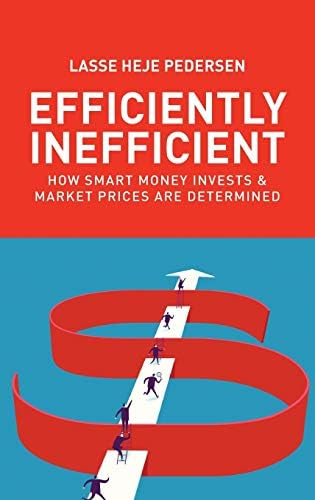 Efficiently Inefficient: How Smart Money Invests and Market Prices Are Determined Hardcover – April 13, 2015
