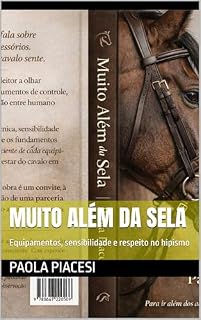 Livro MUITO ALÉM DA SELA: Equipamentos, sensibilidade e respeito no hipismo