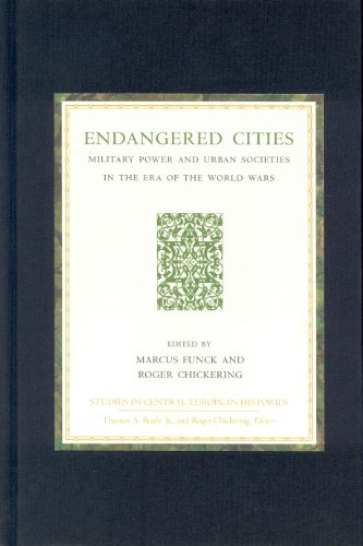 Studies in Central European Histories, Endangered Cities: Military Power and Urban Societies in the Era of the World Wars -  Funck, Hardback