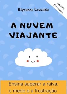 Livro Livro Infantil A nuvem viajante: Trabalha emoções do seu filho: raiva, medo.