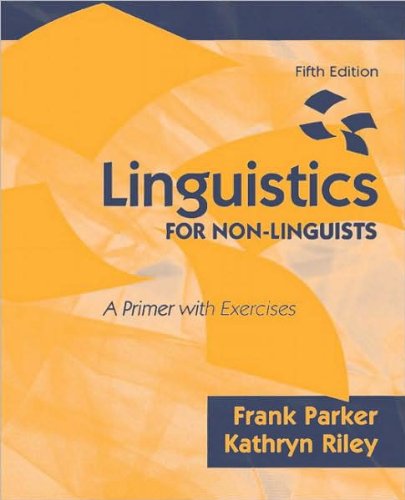 Linguistics for Non-Linguists (text only) 5th (Fifth) edition by F. Parker,K. Riley