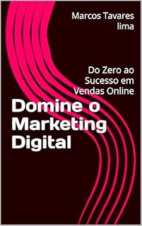 Livro Domine o Marketing Digital: Do Zero ao Sucesso em Vendas Online