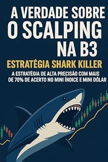 Livro Estratégia Shark Killer: A estratégia de alta precisão com mais de 70% de acerto no Mini Índice e Mini Dólar