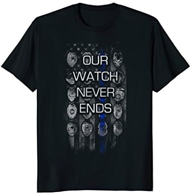 Thin Blue Line - Our Watch Never Ends T-Shirt