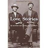 Love Stories: Sex between Men before Homosexuality