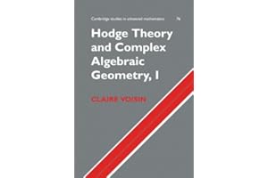 Hodge Theory and Complex Algebraic Geometry I: Volume 1 (Cambridge Studies in Advanced Mathematics Book 76)