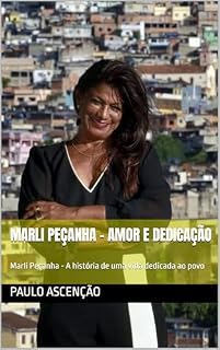 Livro Marli Peçanha - Amor e dedicação : Marli Peçanha - A história de uma vida dedicada ao povo