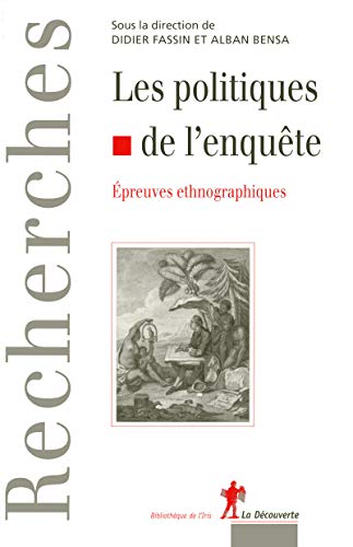 Les politiques de l'enquête épreuves ethnographi ques (Recherches) (French Edition) by Didier Fassin, Alban Bensa