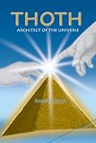Thoth, Architect of the Universe (Megalithic architects Book 1) by Ralf Ellis