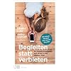 Begleiten statt verbieten: Als Familie kompetent und sicher in die digitale Welt – Mit einem Vorwort von Verena Pausder Broschiert – 30. Mai 2022