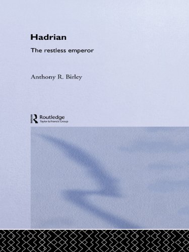 Hadrian: The Restless Emperor (Roman Imperial Biographies) by Anthony R Birley