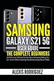 Samsung Galaxy S21 5G User Guide: The Complete