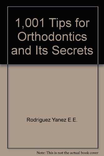 1,001 Tips for Orthodontics and Its Secrets