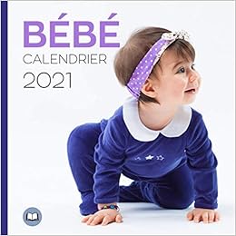 Bebe Calendrier 21 Calendrier Booklet Et Carnet De Notes Cadeau Original Bebe Editions Amazon Fr Livres