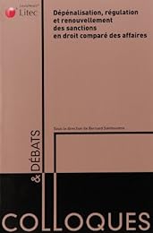 Dépénalisation, régulation et renouvellement des sanctions en droit comparé des affaires