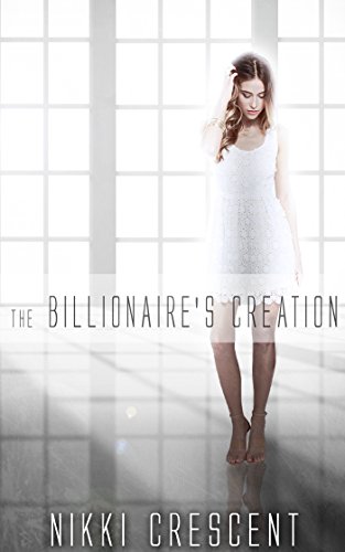 The Billionaire's Creation (Billionaire Erotic Romance)