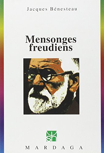Mensonges freudiens. Histoire d'une désinformation séculaire by Jacques Bénesteau
