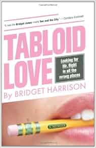 Amazon Com Tabloid Love Looking For Mr Right In All The Wrong Places A Memoir 9780738210445