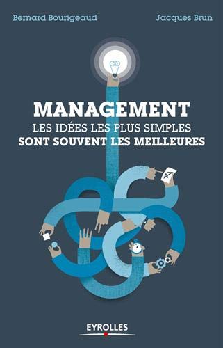 Management : les idées les plus simples sont souvent les meilleures by Bernard Bourigeaud, Jacques Brun