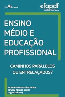 Livro Ensino médio e educação profissional: Caminhos paralelos ou entrelaçados?