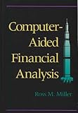 Computer : Aided Financial Analysis, Miller, Ross M., 0201123371