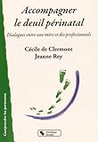 Accompagner le deuil périnatal : Dialogues entre une mère et des professionnels by 