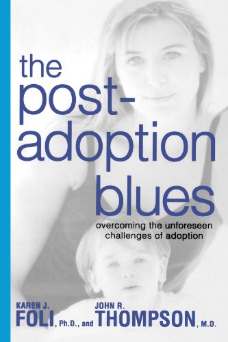 Download The Post-Adoption Blues: Overcoming the Unforeseen Challenges of Adoption Download The Post-Adoption Blues: Overcoming the Unforeseen Challenges of Adoption