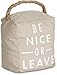 Pavilion Gift Company 72192 Be Nice or Leave Door Stopper, 5 x 6, White