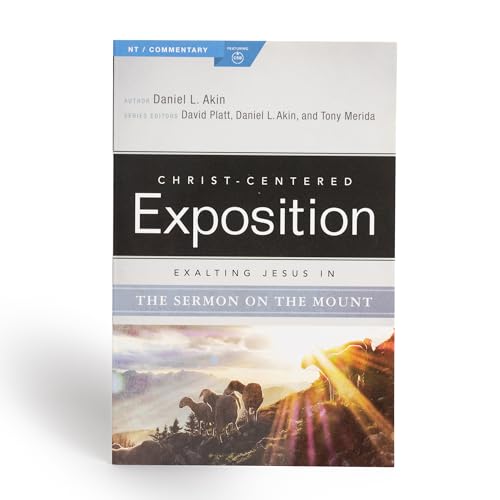 Exalting Jesus in the Sermon on the Mount (Christ-Centered Exposition Commentary)