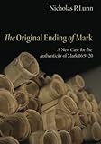 The Original Ending of Mark: A New Case for the Authenticity of Mark 16:9-20