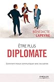 Etre plus diplomate: Comment améliorer ses rapports avec les autres (EYROLLES) (French Edition) by 