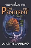 The Penitent: Part I (The Immortality Wars) by A. Keith Carreiro, Jamie Forgetta