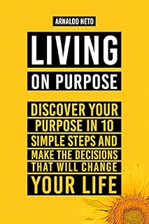Livro Living on Purpose: Discover your Purpose in 10 Simple Steps and Make the Decisions that will Change your Life