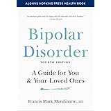 Bipolar Disorder: A Guide for You and Your Loved Ones (A Johns Hopkins Press Health Book)