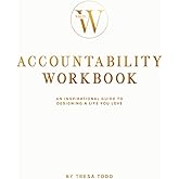 Accountability Workbook: An Inspirational Guide to Designing a Life You Love